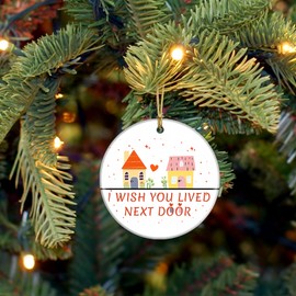 Friendship Christmas Ornament,I Wish You Lived Next Door Ornament,Thank You Neighbor Gifts for Friend,Ceramic Hanging Ornament Christmas Tree Decoration Gifts for Friends,Gifts Ideas for Women Men