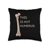 This Is Not Humerus Funny Anatomy Joke Femur Bone Tee