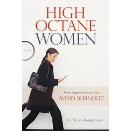 High Octane Women: How Superachievers Can Avoid Burnout