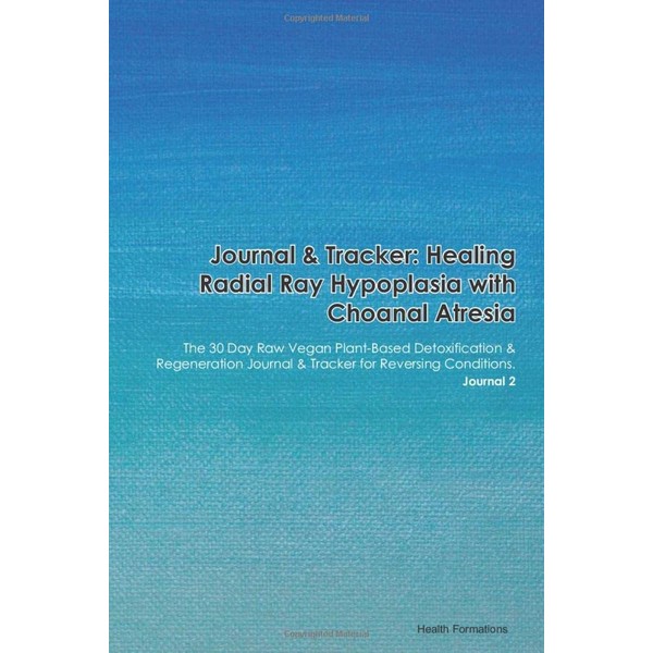 Journal & Tracker: Healing Radial Ray Hypoplasia with Choanal Atresia: