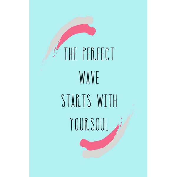The Perfect Wave Starts With Your Soul: Motivational Quotes For