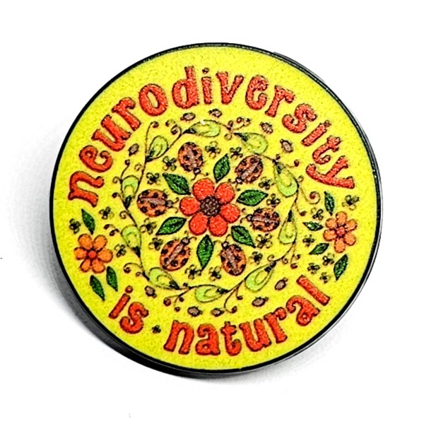 Neurodivergent Pin Badge Brooch Neurodiversity Is Natural Awareness Pin Badge