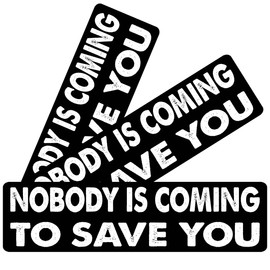 11x3inch(3Pcs) - Nobody is Coming to Save You Bumper Sticker - Nobody is Coming to Save You Sticker - Funny Sticker