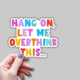 (3 pcs) Hang On Let Me Overthink This Sticker for Tumbler Funny Sarcastic Motivational Phrase Inspirational Quote Vinyl Decal for Kindle Laptop Water Bottle Phone Hard Hat - 3x2.5