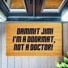 Dammit Jim I'm a Doormat Not a Doctor | Funny