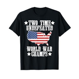 Undefeated Two 2 Time World War Champs Champions USA T-Shirt