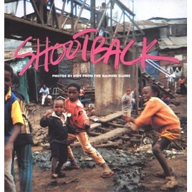 Shootback: Photos by Kids from the Nairobi Slums