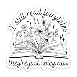 3PCs I Still Read Fairytales They're Just Spicier Now Sticker, Reading Book Sticker, Bookish Kindle Sticker, Book Lover Vinyl Waterproof Stickers For Laptop Water Bottle Notebook Decals Readers (3 In)