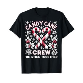 Candy Cane Crew We Stick Together Christmas Xmas T-Shirt