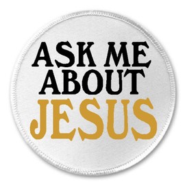 Ask Me About Jesus - 3" Sew/Iron On Patch Religion Religious Christ Christian
