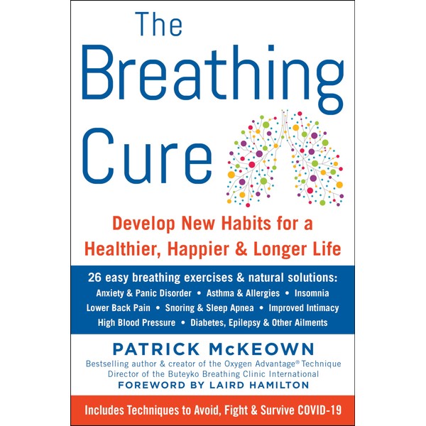  The Breathing Cure: Develop New Habits for a Healthier,