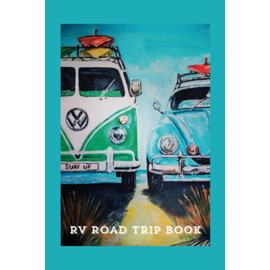 RV road trip book: A travel journal notebook to plan trips and record memories