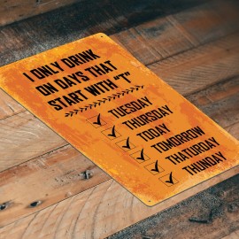 JP's Parcels Metal Tin Signs Man Cave Decor 12x8 in. - I Only Drink on Days That Start With T