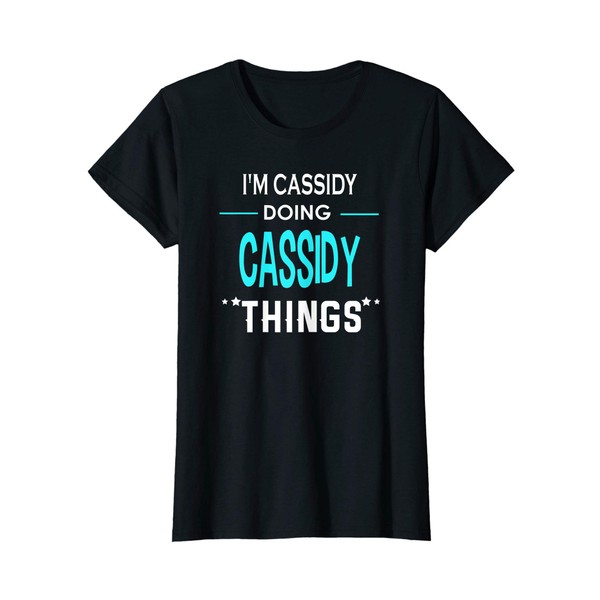 I'm Cassidy Doing Cassidy Things Funny First Name T-Shirt