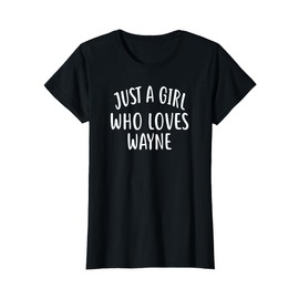 Just A Girl who loves WAYNE Shirt Cute WAYNE T-Shirt