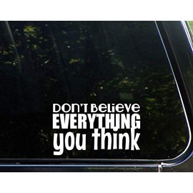 Diamond Graphics Don't Believe Everything You Think (6-1/4" X 3-3/4") Die Cut Decal Bumper Sticker for Windows, Cars, Trucks, Laptops