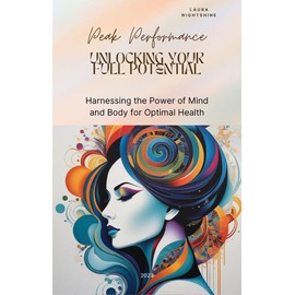  Peak Performance: Unlocking Your Full Potential: Harnessing the Power of Mind and Body for Optimal Health