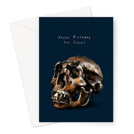 Happy Birthday You Fossil Greeting Card | Funny Old Joke Birthday Card for Mum, Dad, Offensive Pre-Historic JOK Birthday Card for Grandma Or Grandad, Rude Fossil Fine Art Birthday Card
