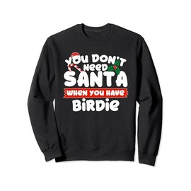 You Don't Need Santa When You Have Birdie Grandma Sweatshirt