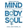Purity for the Mind, Body, and Soul: 21-Day Purity Fast