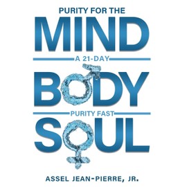 Purity for the Mind, Body, and Soul: 21-Day Purity Fast