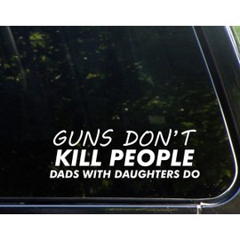 Diamond Graphics Guns Don't Kill People Dads with Daughters Do (8-3/4" x 2-3/4") Funny Die Cut Decal for Windows, Cars, Trucks, Laptops, Etc.