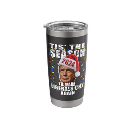 Trump Tis The Season Make Liberals Cry Again 2024 Stainless Steel Insulated Tumbler