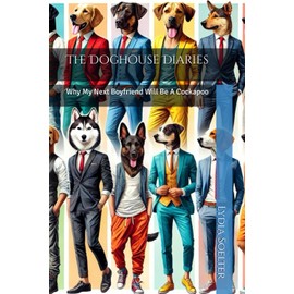 The Doghouse Diaries: Why My Next Boyfriend Will Be A Cockapoo