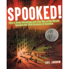 Spooked!: How a Radio Broadcast and The War of the Worlds Sparked the 1938 Invasion of America