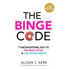 The Binge Code: 7 Unconventional Keys to End Binge Eating & Lose Excess Weight
