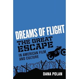 Dreams of Flight: "The Great Escape" in American Film and Culture