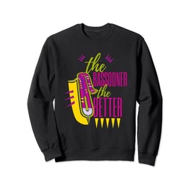 Bassoon Orchestra The Bassooner The Better Bassoonist Sweatshirt