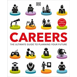 Careers: The Ultimate Guide to Planning Your Future