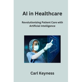AI in Healthcare: Revolutionizing Patient Care with Artificial Intelligence