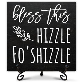 Bless This Hizzle Fo' Shizzle Wooden Sign Rustic Farmhouse Decor - Housewarming Gifts for Family Couple - Living Room Bedroom Kitchen Bathroom - 5 x 5 Inches