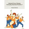 Internal Force Fitness: Everyday Exercise Routine 1