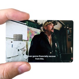 STICKIEMART Joe Exotic" I'm never gonna financially recover from this" credit card skin cover. DEBIT|CREDIT|TRANSIT|CARDS