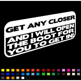 Get Any Closer & I Will Open The Boot for You to Get in! Funny Car Sticker Decal, Car Window Bumper Sticker, Caravan Camper Sticker, 200mm