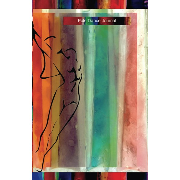 Pole Dance Journal: Pole Dancing Planner, Notebook, Fitness and Training