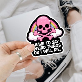 3Pcs I Have to Say Weird Things Or I Will Die Sticker, I Have to Say Weird Things Bumper Sticker, Motivational Phrase Inspirational Quote Decal - Sticker for Laptop Water Bottle Car Phone Helmet 3"