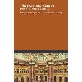 "The press" and "Vampire press" in three parts . .