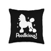 Poodlicious Poodle Dog Owner Poodles Dogs Throw Pillow