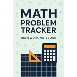 Math Problem Tracker – Homework Notebook: Organize Assignments, Practice Steps & Solutions | 6×9
