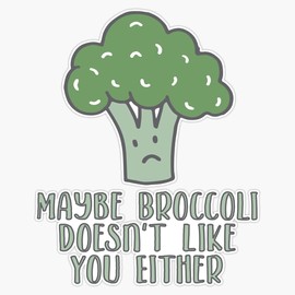 Magnet Maybe Broccoli Doesn't Like You Either Funny Vegetable Design Magnet Bumper Sticker Car Magnet Flexible Reuseable Magnetic Vinyl 5"