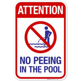 Sigo Signs Attention No Peeing in The Pool Sign, Pool Sign, 12x18 Inches, Rust Free .063 Aluminum, Fade Resistant, Made in USA