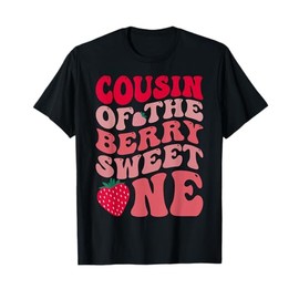 Cousin Of The Berry Sweet One Strawberry First Birthday T-Shirt