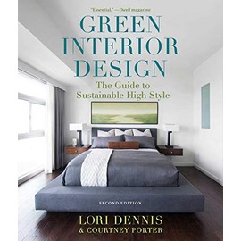 Green Interior Design: The Guide to Sustainable High Style