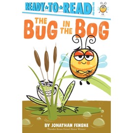 The Bug in the Bog: Ready-to-Read Pre-Level 1