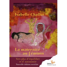 La maternité au féminin: Vers plus d'équilibre et d'autonomie