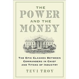 The Power and the Money: The Epic Clashes Between Commanders in Chief and Titans of Industry